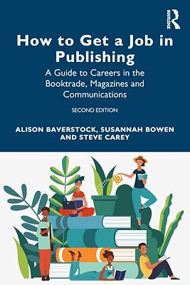 How to Get a Job in Publishing: A Guide to Careers in the Booktrade, Magazines and Communications