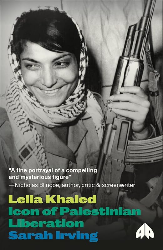 Leila Khaled: Icon of Palestinian Liberation (Revolutionary Lives) by Sarah Irving