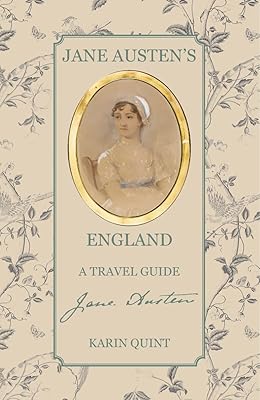 Jane Austen's England: A Travel Guide
