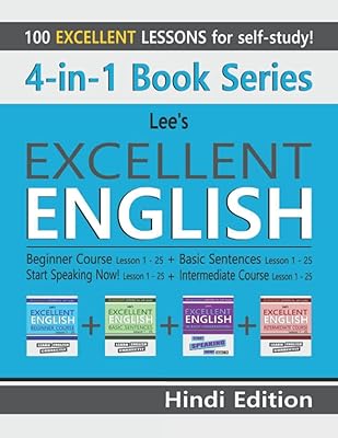 4-in-1 Book Series: Lee’s Excellent English Beginner Course Lesson 1 – 25 + Basic Sentences Lesson 1 – 25 + Start Speaking Now! Lesson 1 – 25 + ... Excellent English Books - Hindi Edition)