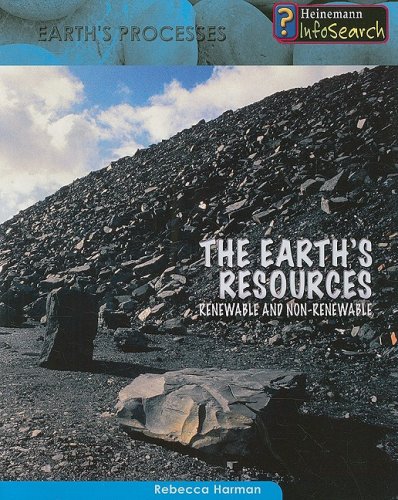 The Earth's Resources: Renewable and Non-Renewable (Earth's Processes) by Rebecca Harman