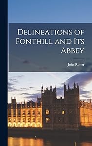Delineations of Fonthill and Its Abbey