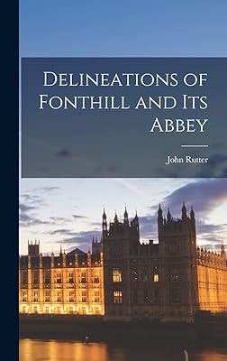 Delineations of Fonthill and Its Abbey