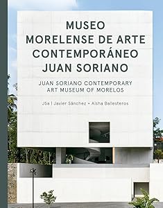 JSa: Juan Soriano Contemporary Art Museum of Morelos by Juan José Kochen