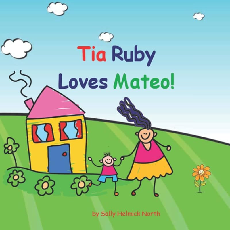 Tia Ruby Loves Mateo by Sally Helmick North