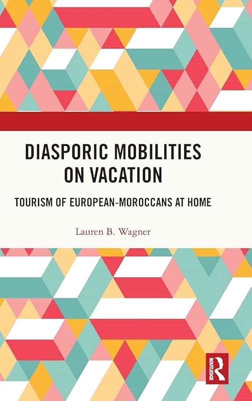 Diasporic Mobilities on Vacation (Routledge Insights in Tourism Series) by Lauren B. Wagner