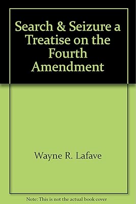 Search and Seizure, a Treatise on the Fourth Amendment
