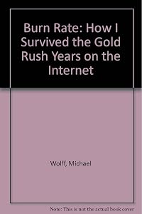 Burn Rate: How I Survived the Gold Rush Years on the Internet