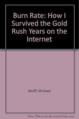Burn Rate: How I Survived the Gold Rush Years on the Internet