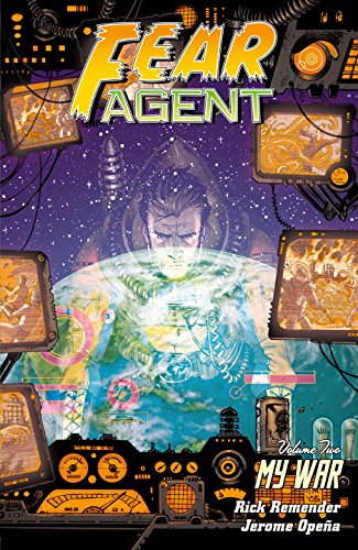Fear Agent Volume 2: My War by Rick Remender