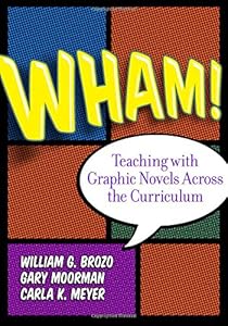 Wham! Teaching with Graphic Novels Across the Curriculum