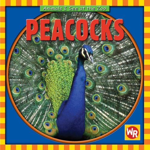 Peacocks (Animals I See at the Zoo) by Kathleen Pohl