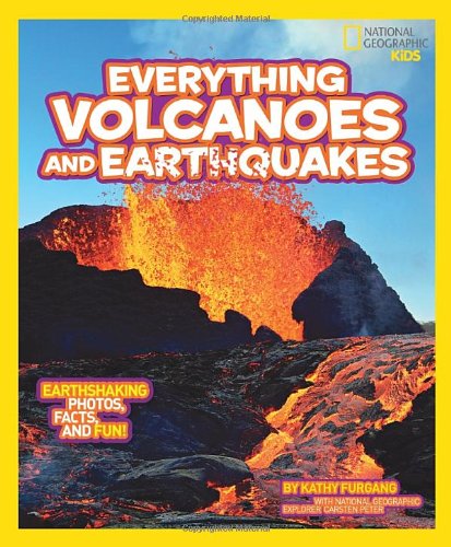 National Geographic Kids Everything Volcanoes and Earthquakes: Earthshaking photos, facts, and fun! by Kathy Furgang
