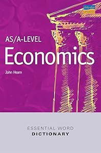 As/A Level Economics Essential Word Dictionary (Essential Word Dictionaries) by John Hearn