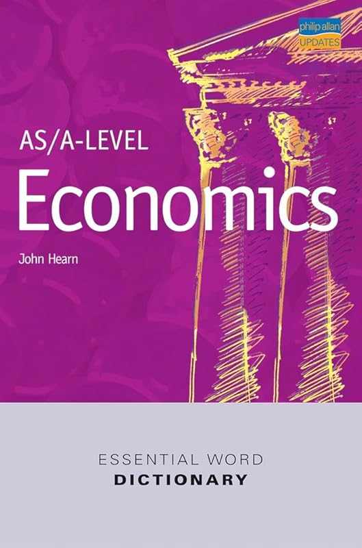 As/A Level Economics Essential Word Dictionary (Essential Word Dictionaries) by John Hearn