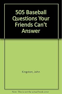 505 Baseball Questions Your Friends Can't Answer
