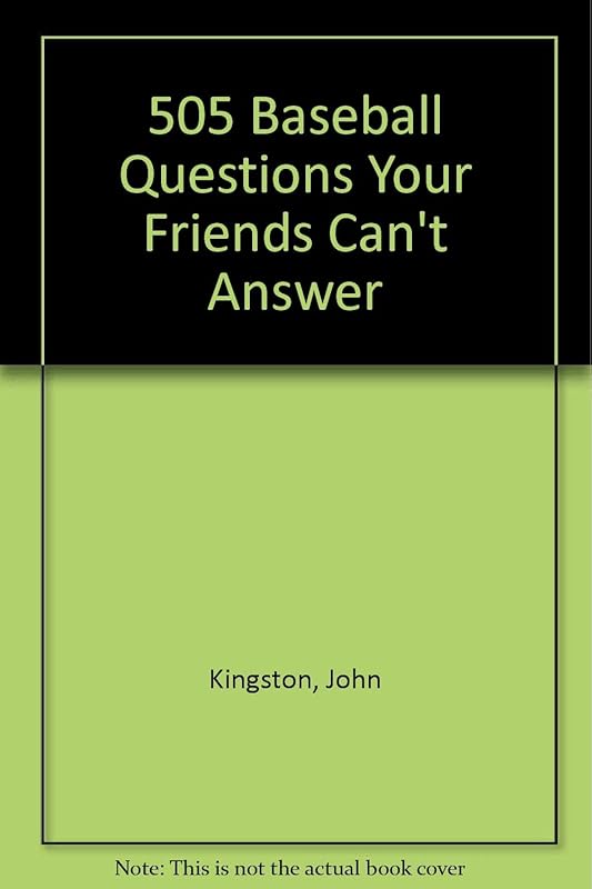 505 Baseball Questions Your Friends Can't Answer by John Kingston