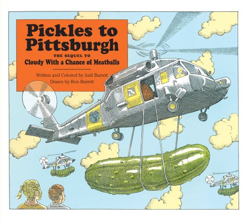 Pickles To Pittsburgh The Sequel To Cloudy With A Chance Of Meatballs : A Sequel To I Cloudy With A Chance Of Meatballs by Judi Barrett
