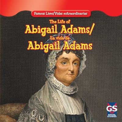The Life of Abigail Adams / La Vida De Abigail Adams (Famous Lives / Vidas Extraordinarias)