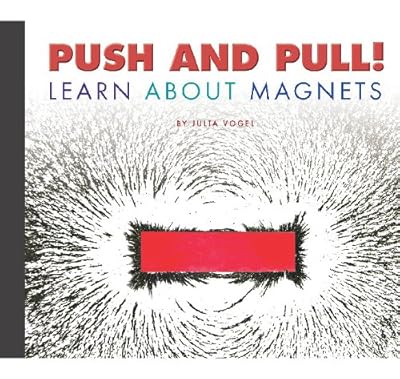 Push and Pull!: Learn about Magnets