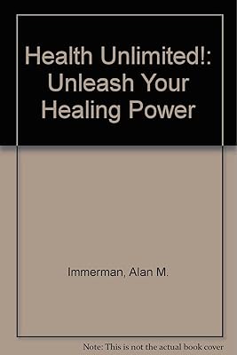 Health Unlimited!: Unleash Your Healing Power