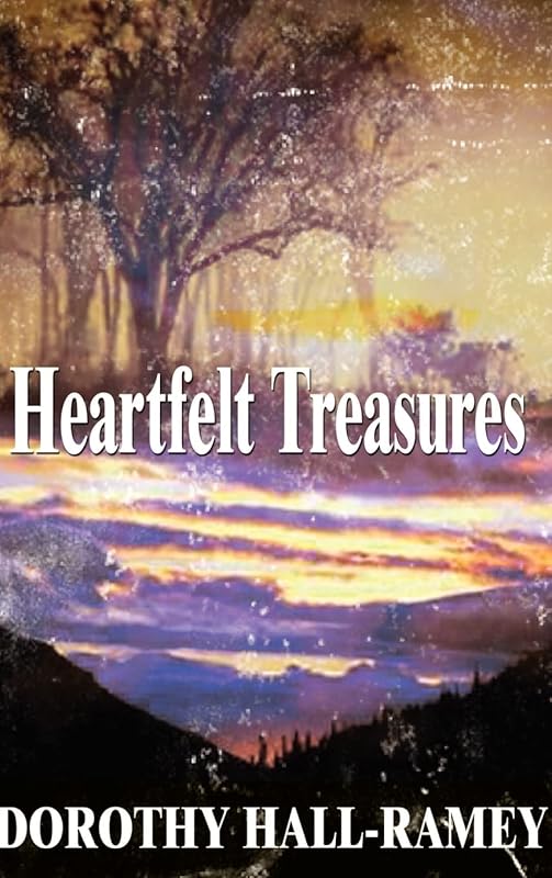 Heartfelt Treasures by Dorothy Hall-Ramey