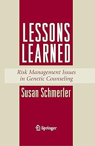 Lessons Learned: Risk Management Issues in Genetic Counseling by Susan Schmerler