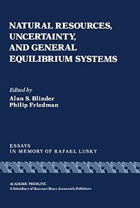 Natural Resources, Uncertainty, and General Equilibrium Systems: Essays in Memory of Rafael Lusky (Economic theory and mathematical economics)