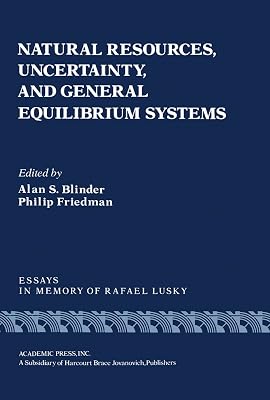 Natural Resources, Uncertainty, and General Equilibrium Systems: Essays in Memory of Rafael Lusky (Economic theory and mathematical economics)
