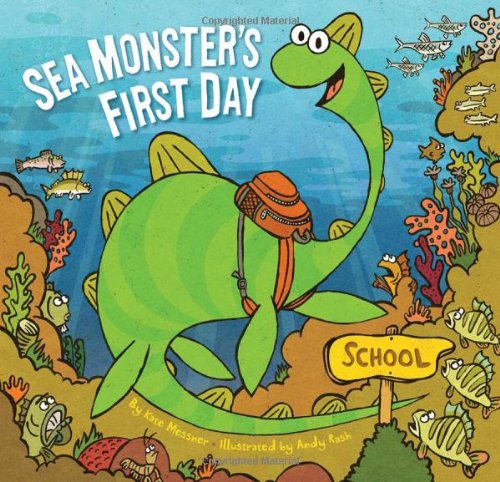 Sea Monster's First Day by Kate Messner