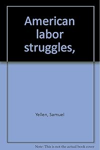 American Labor Struggles by Samuel Yellen