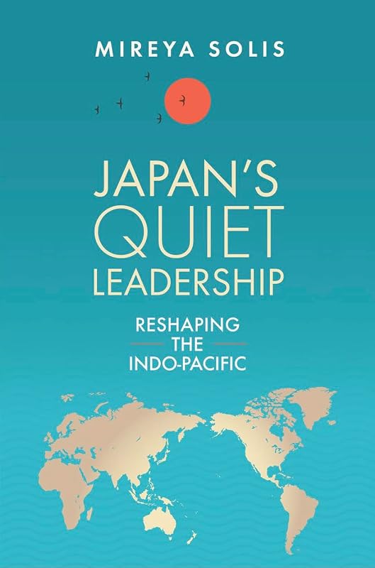 Japan’s Quiet Leadership by Mireya Solis