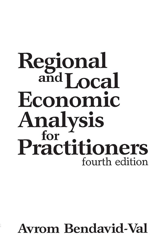 Regional and Local Economic Analysis for Practitioners by Avrom Bendavid Val
