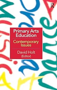 Primary Arts Education: Contemporary Issues