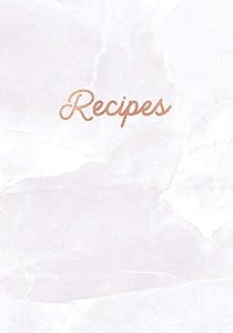 Recipes: Blank Recipe Book, Custom Cookbook for your Favorite Recipes - White Quartz Marble (7 x 10 - 100 pages)