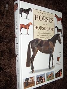 The book of horses and horse care ;: An encyclopedia of horses and a comprehensive guide to horse and pony care