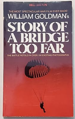 William Goldman's story of A bridge too far (A Dell book)