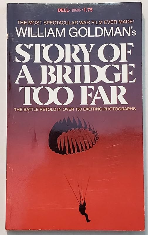William Goldman's story of A bridge too far (A Dell book) by William Goldman