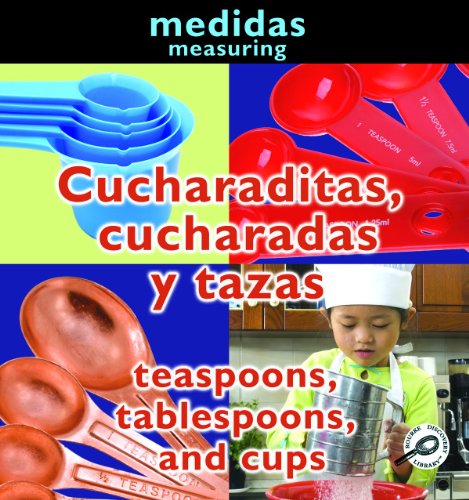 Cucharaditas, Cucharadas y Tazas/Teaspoons, Tablespoons, And Cups = Teaspoons, Tablespoons, and Cups by Holly Karapetkova