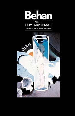 The Complete Plays: The Hostage, The Quare Fellow, Richard's Cork Leg, Moving Out, A Garden Party, The Big House