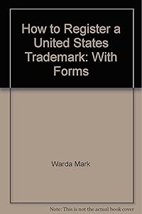 How to Register a United States Trademark: With Forms by Mark Warda