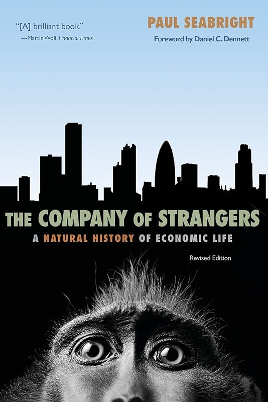 The Company of Strangers: A Natural History of Economic Life - Revised Edition by Paul Seabright