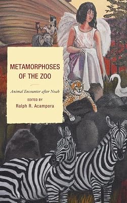 Metamorphoses of the Zoo: Animal Encounter after Noah (Toposophia: Thinking Place/Making Space)