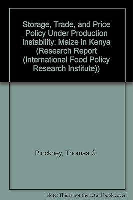 Storage, Trade, and Price Policy Under Production Instability: Maize in Kenya (RESEARCH REPORT (INTERNATIONAL FOOD POLICY RESEARCH INSTITUTE))