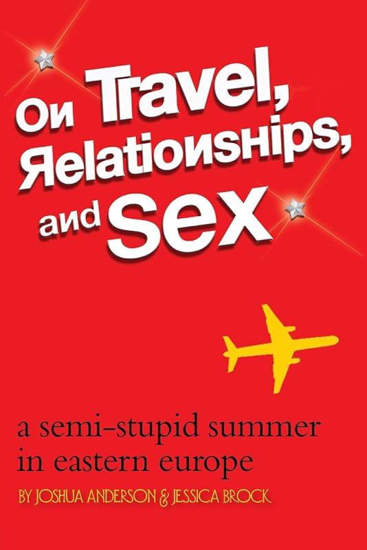 On Travel, Relationships, and Sex by Joshua Anderson