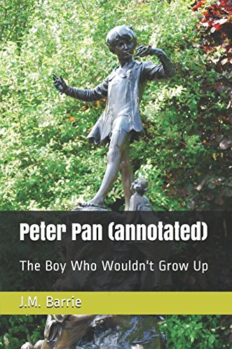 Peter Pan: The Boy Who Wouldn't Grow Up by J.M. Barrie