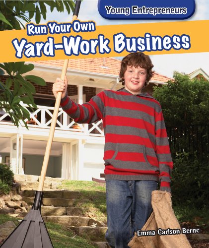 Run your own yard-work business by Emma Carlson Berne