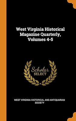 West Virginia Historical Magazine Quarterly, Volumes 4-5
