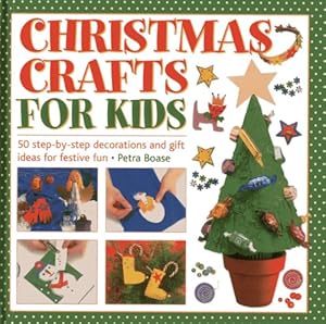 Christmas Crafts For Kids: 50 Step-By-Step Decorations And Gift Ideas For Festive Fun