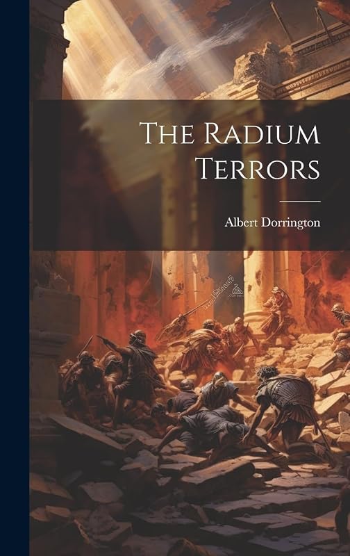 The Radium Terrors by Albert Dorrington